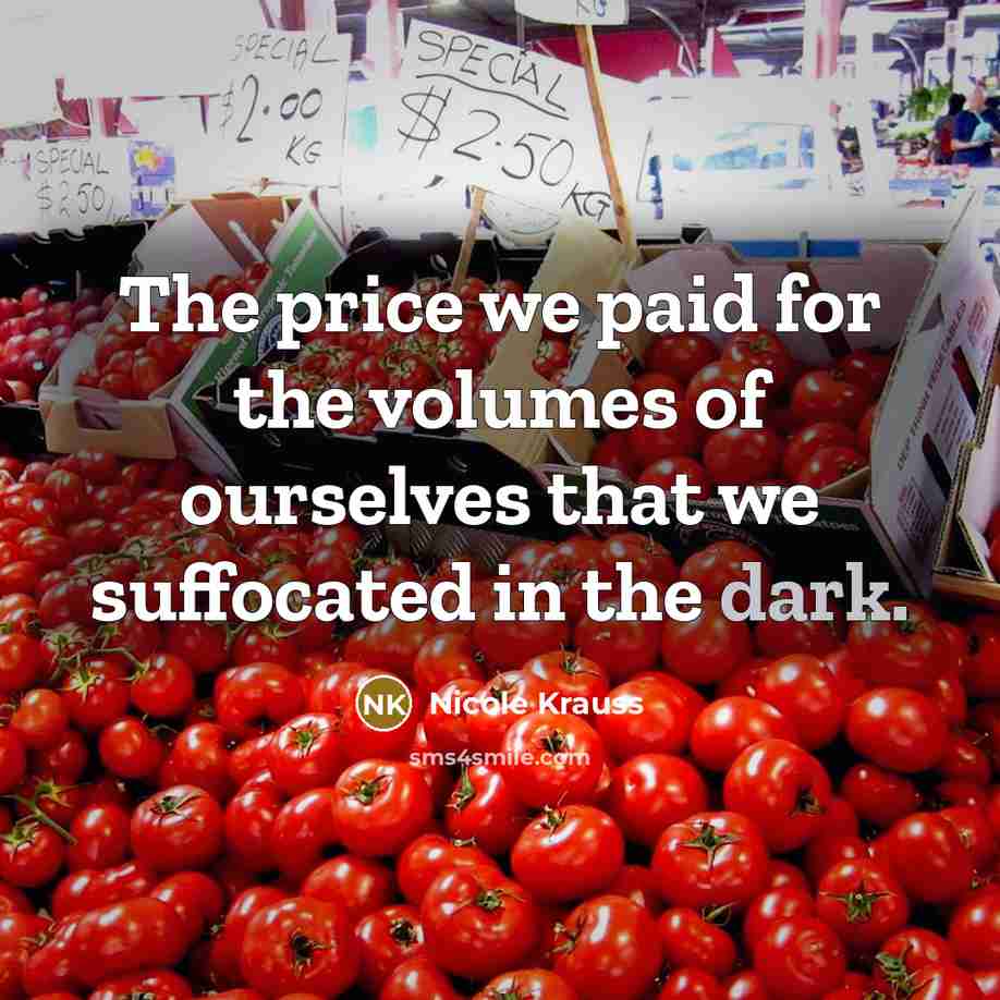 “The price we paid for the volumes of ourselves that…” quote by Nicole Krauss