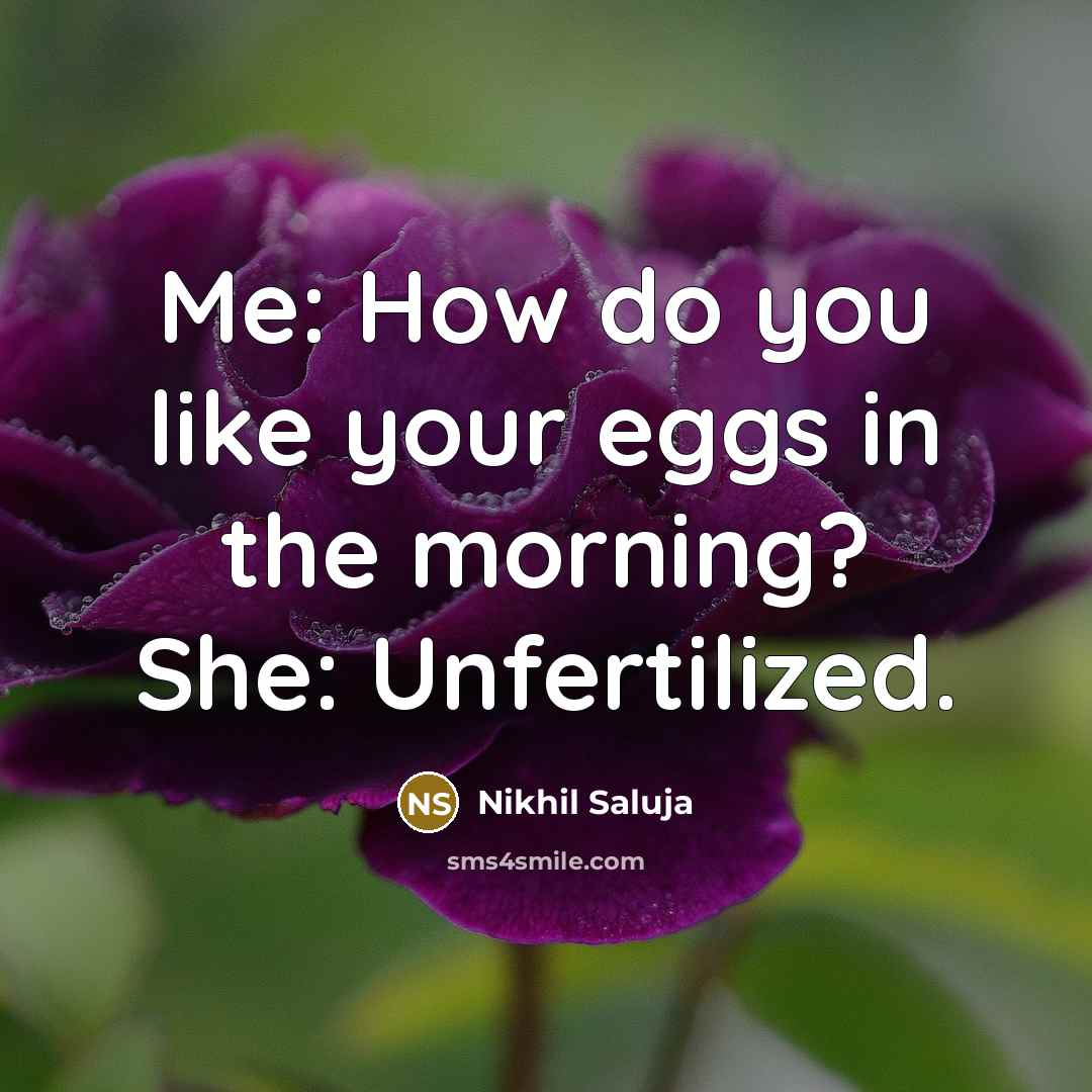 “Me: How do you like your eggs in the morning?…” quote by Nikhil Saluja