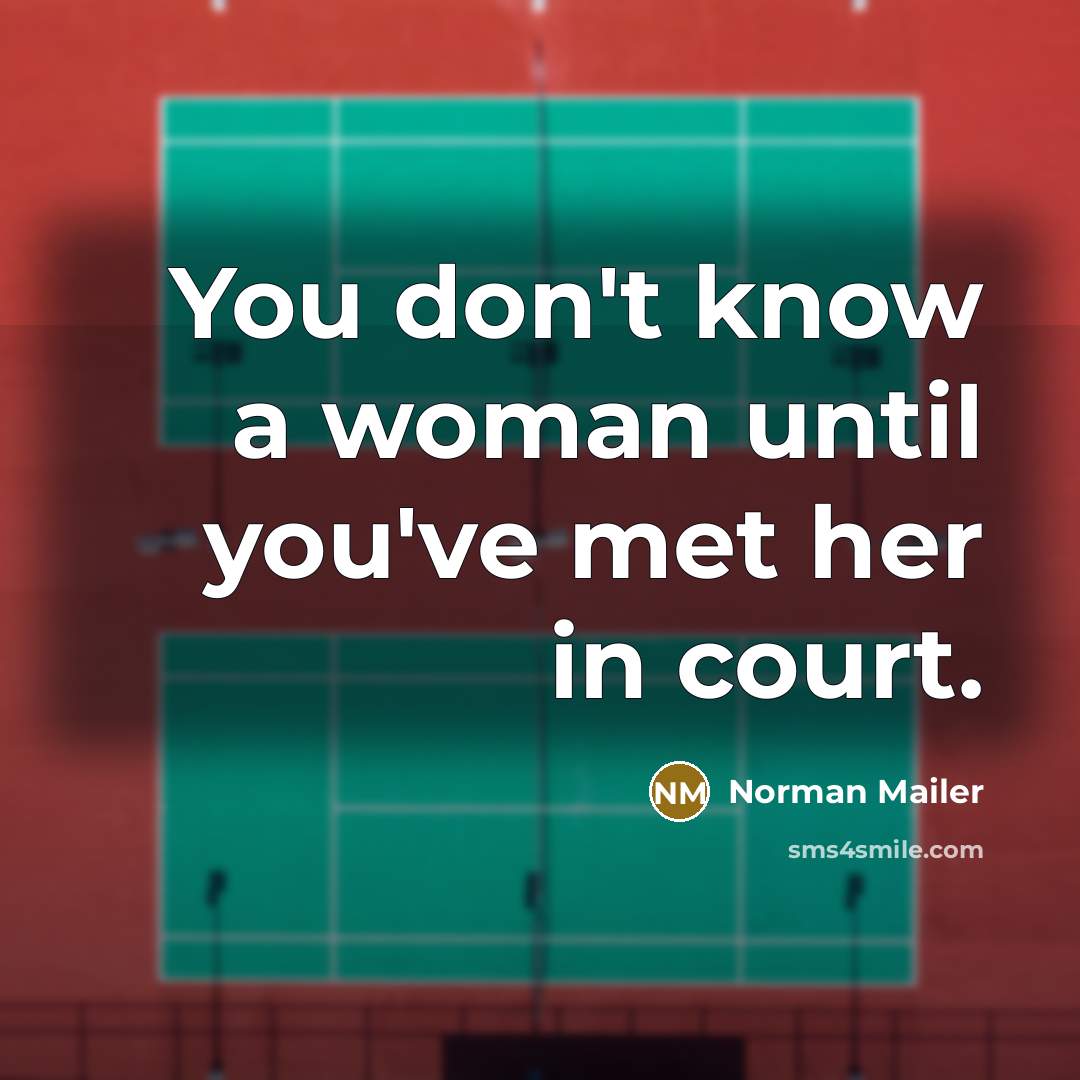 “You don't know a woman until you've met her in…” quote by Norman Mailer