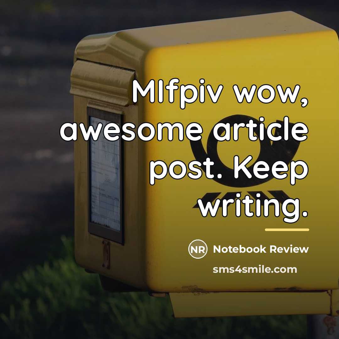 “MIfpiv wow, awesome article post. Keep writing.…” quote by Notebook Review