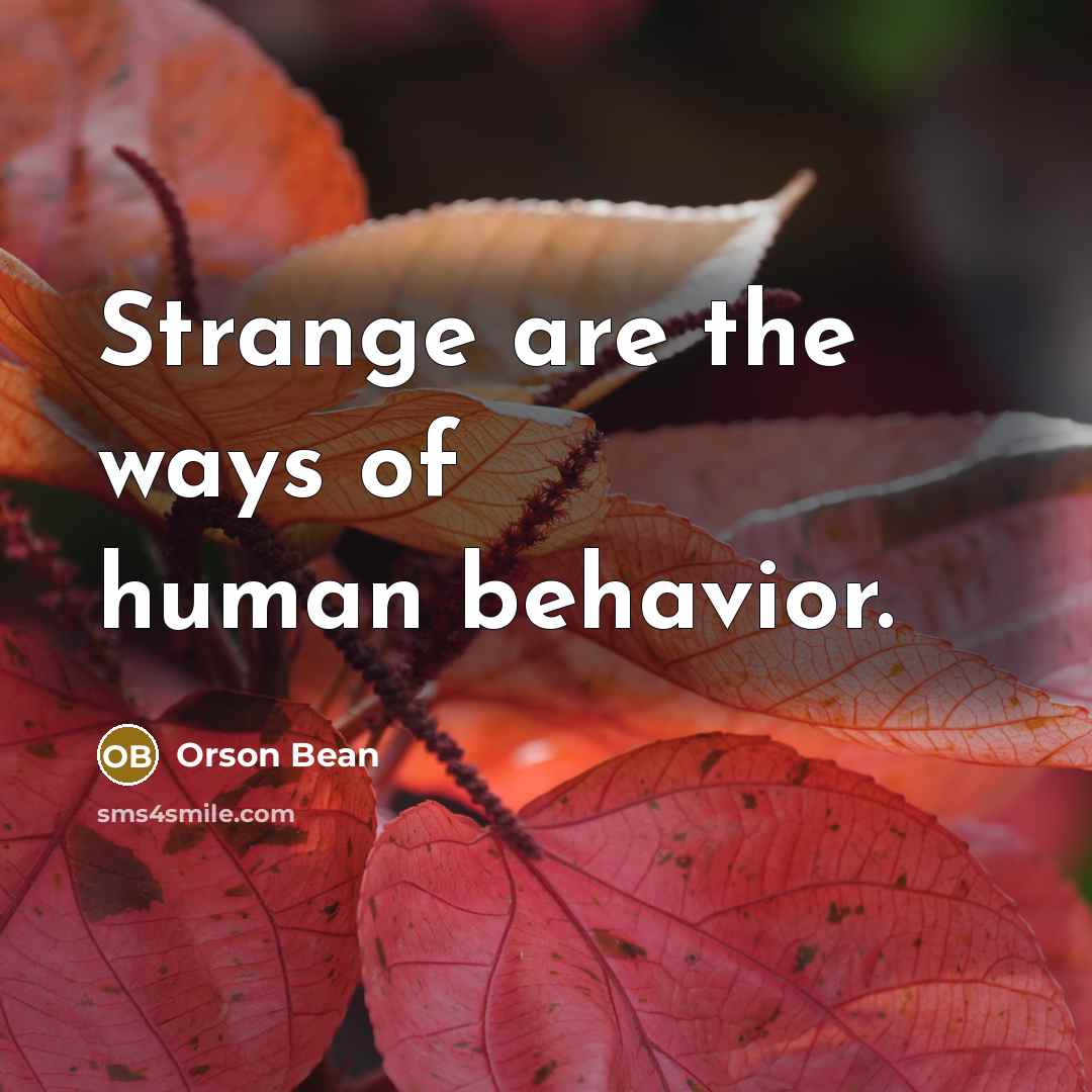 “Strange are the ways of human behavior.…” quote by Orson Bean
