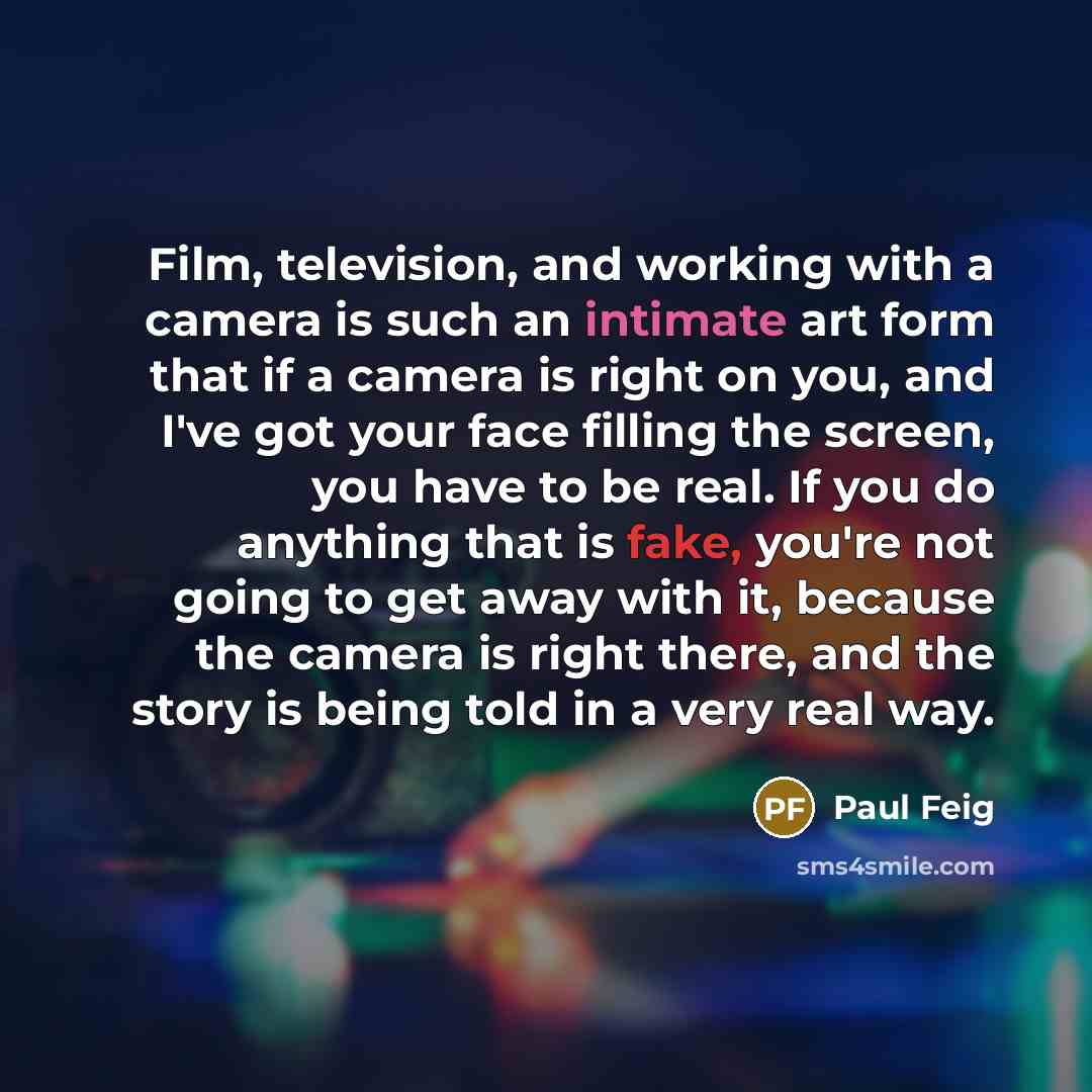 “Film, television, and working with a camera is such an…” quote by Paul Feig
