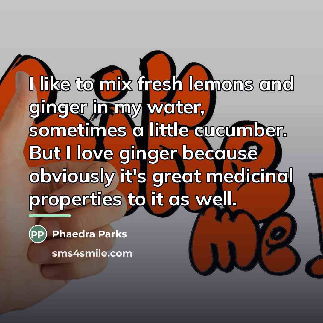 “I like to mix fresh lemons and ginger in my…” quote by Phaedra Parks