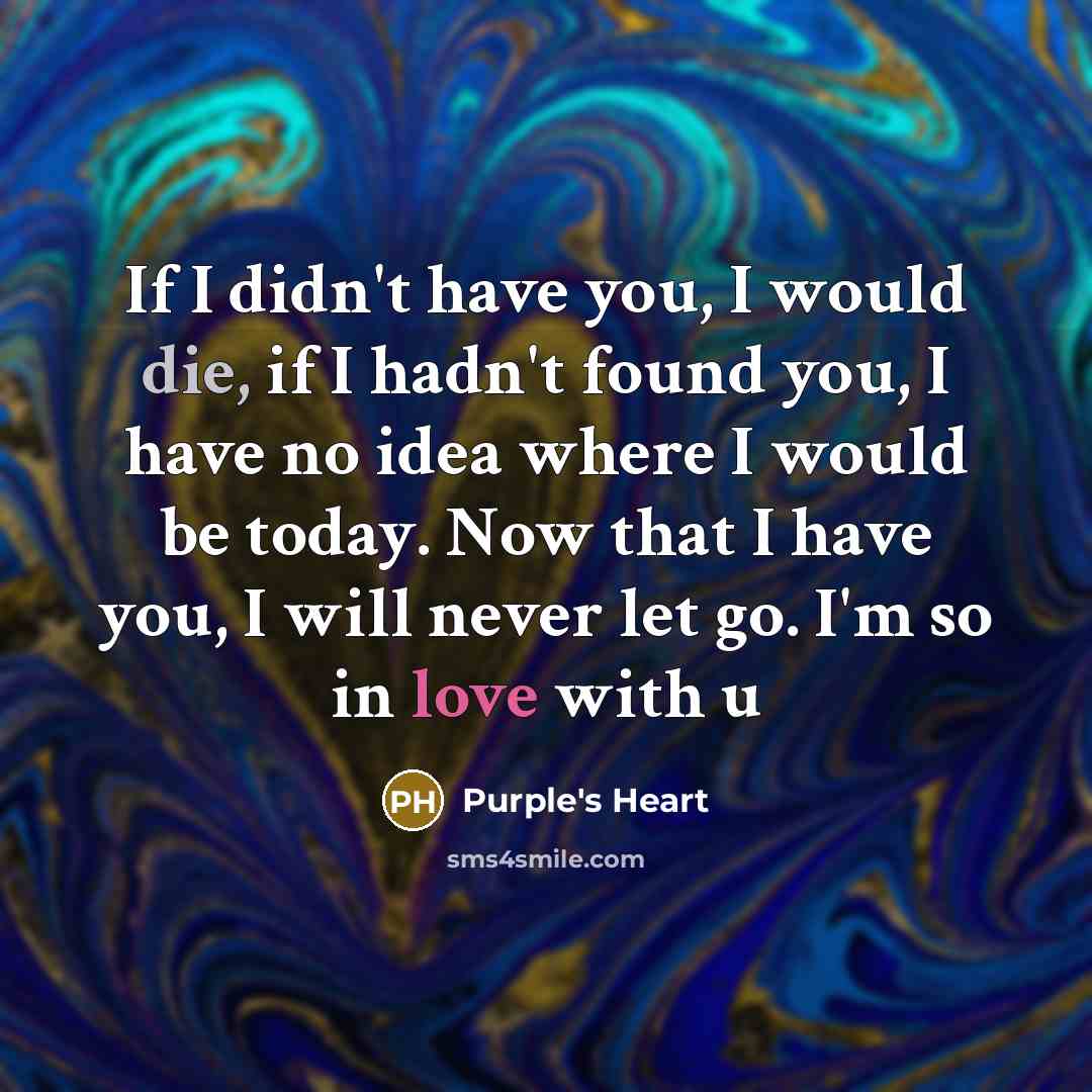 “If I didn't have you, I would die, if I…” quote by Purple's Heart