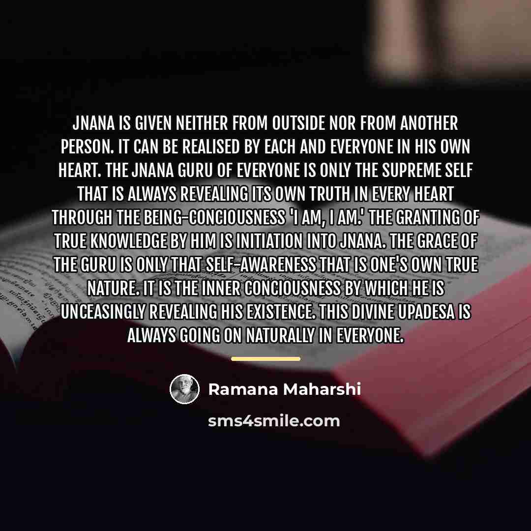 “Jnana is given neither from outside nor from another person.…” quote by Ramana Maharshi