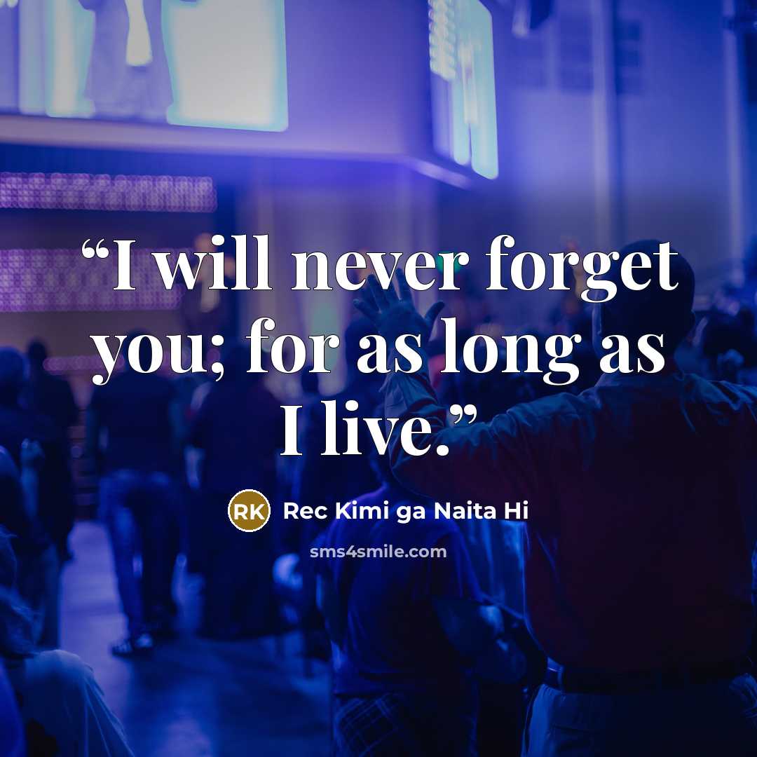 “I will never forget you; for as long as I live.” quote by Rec Kimi ga Naita Hi