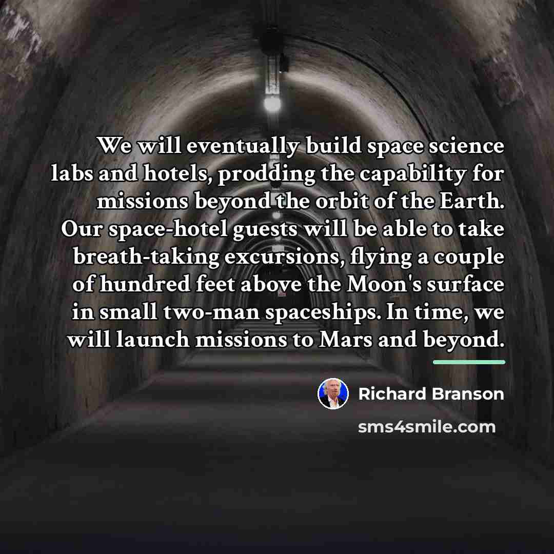“We will eventually build space science labs and hotels, prodding…” quote by Richard Branson