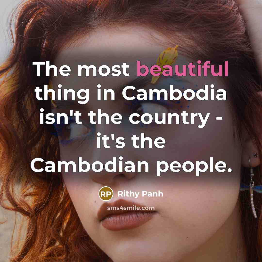 “The most beautiful thing in Cambodia isn't the country -…” quote by Rithy Panh