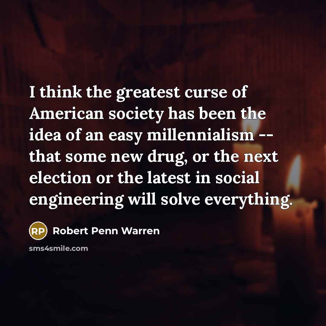 “I think the greatest curse of American society has been…” quote by Robert Penn Warren