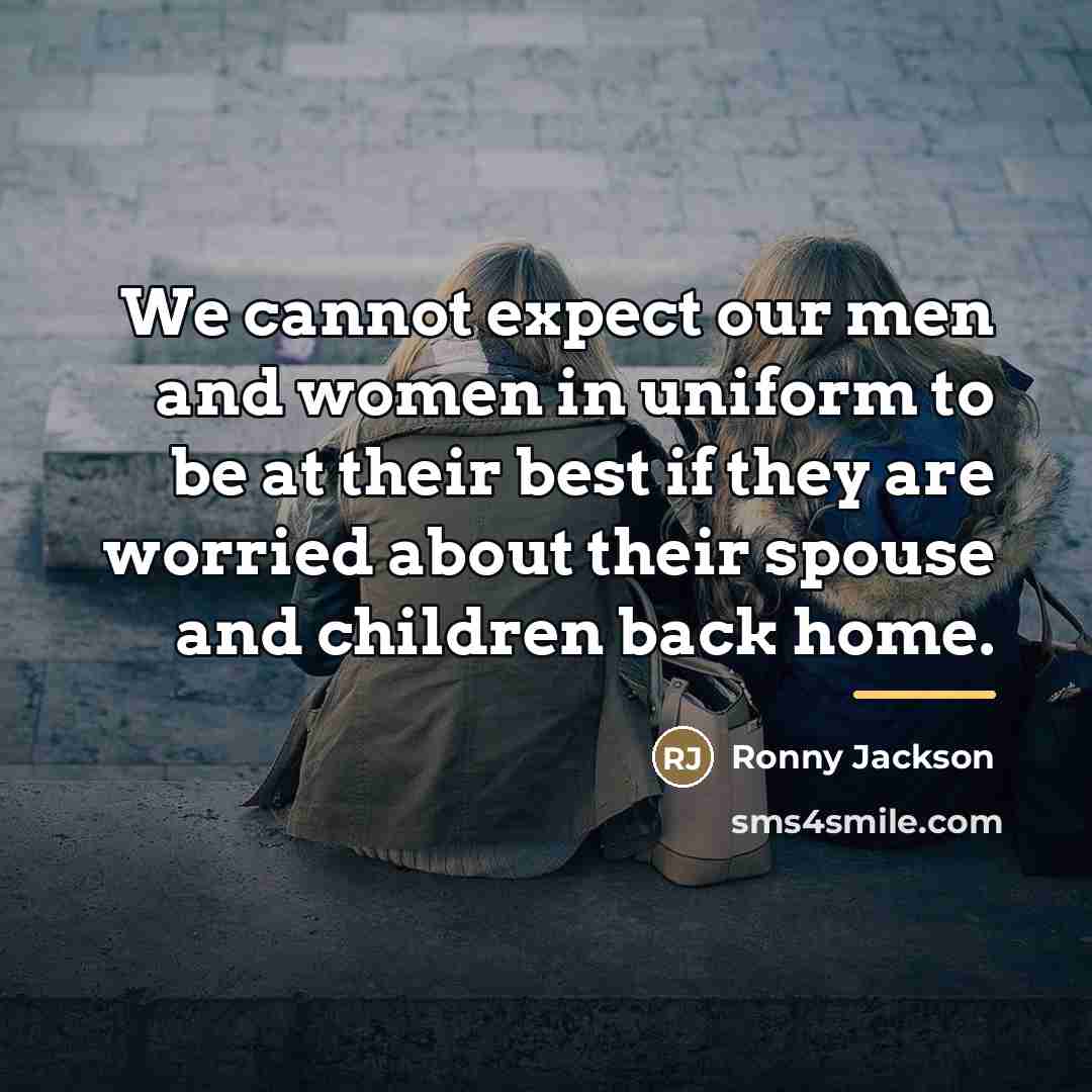 “We cannot expect our men and women in uniform to…” quote by Ronny Jackson