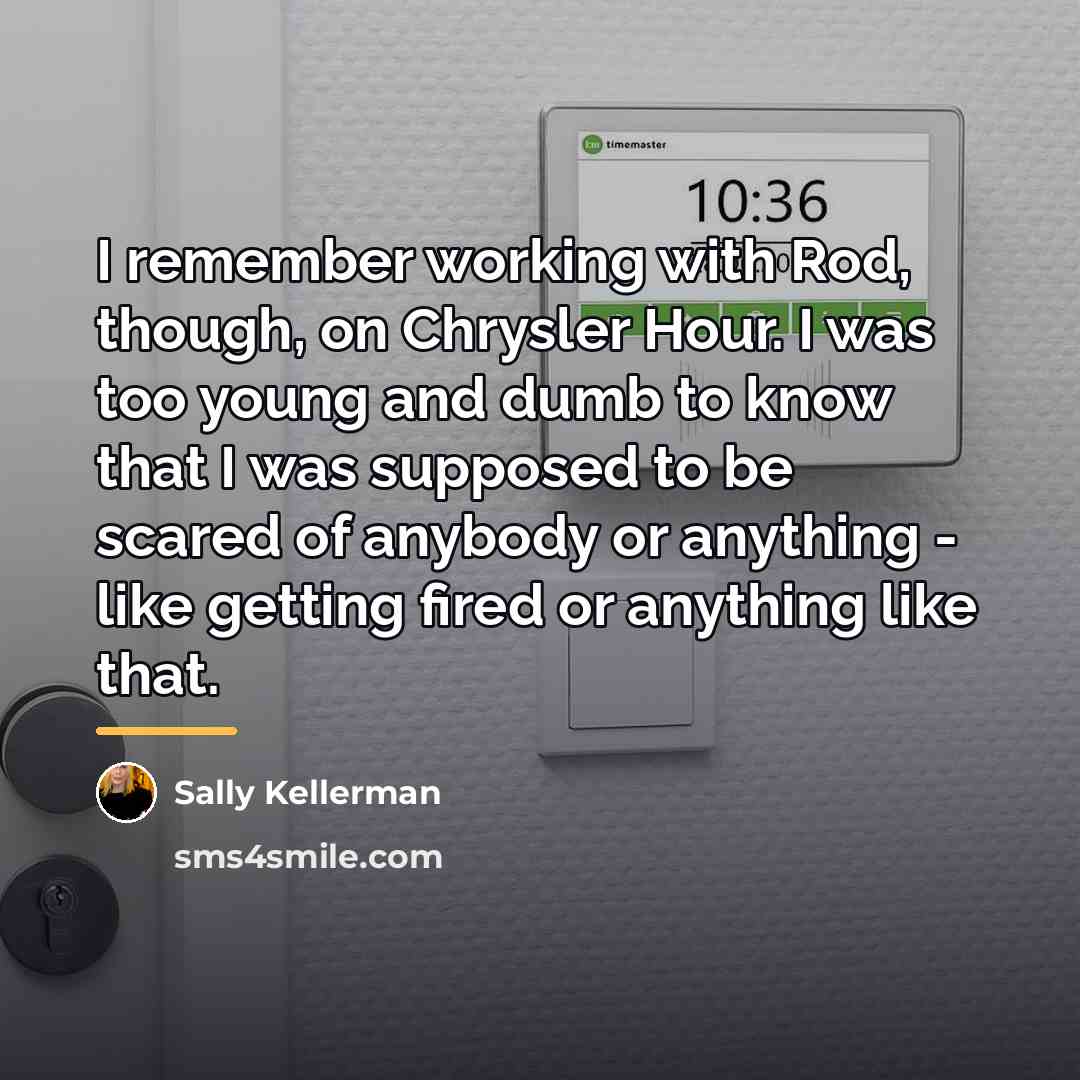 “I remember working with Rod, though, on Chrysler Hour. I…” quote by Sally Kellerman