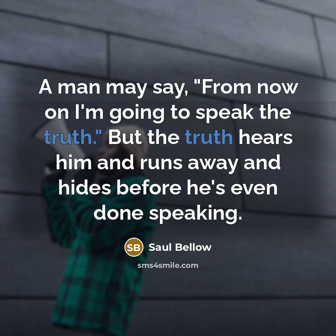 “A man may say, "From now on I'm going to…” quote by Saul Bellow
