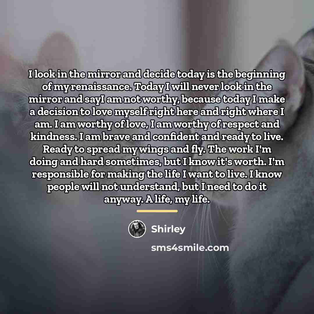 “I look in the mirror and decide today is the…” quote by Shirley