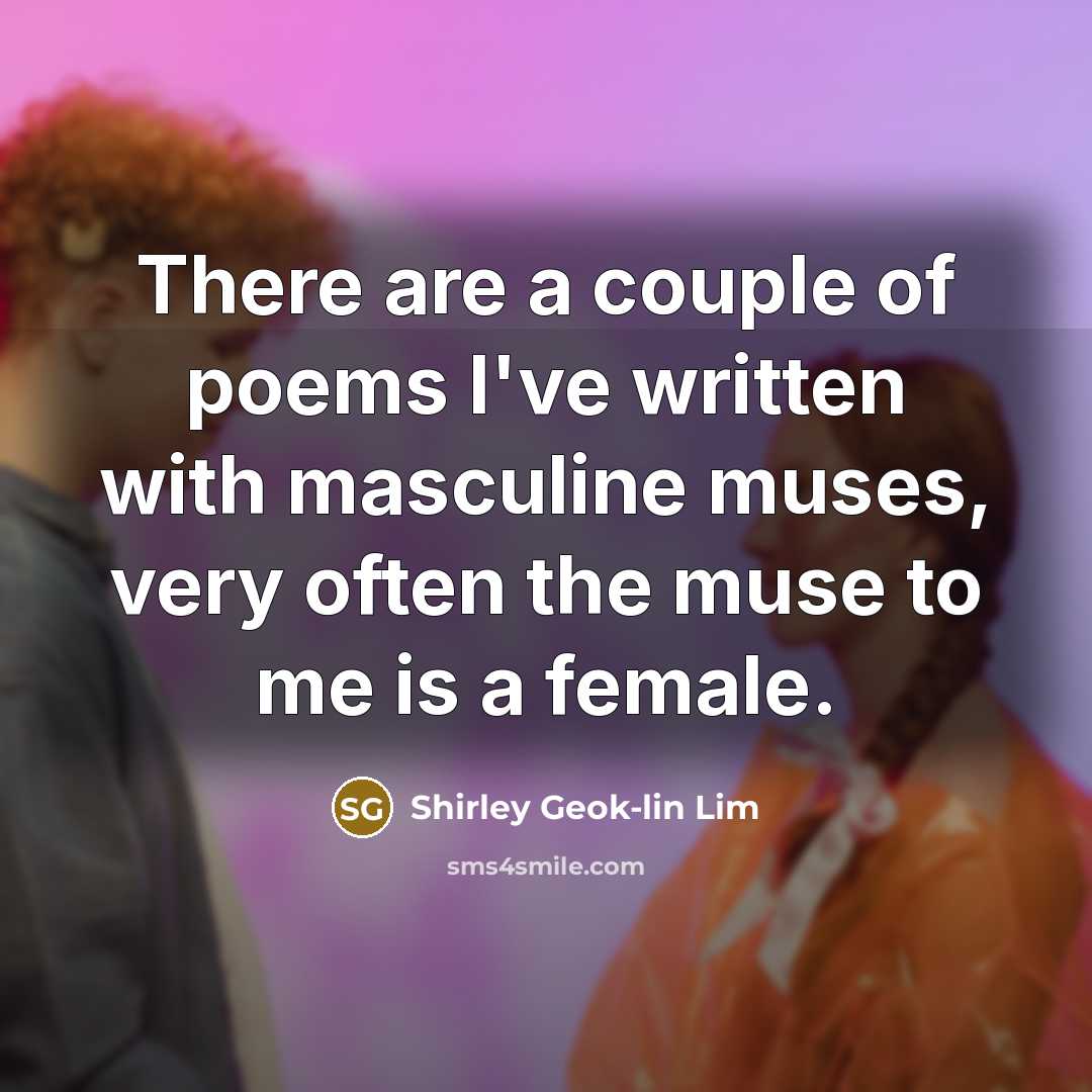 “There are a couple of poems I've written with masculine…” quote by Shirley Geok-lin Lim