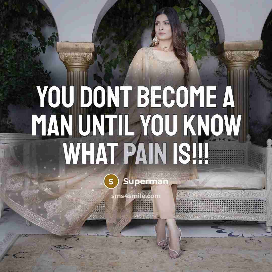 “You dont become a man until you know what pain…” quote by Superman