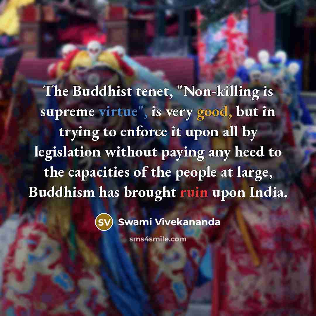 “The Buddhist tenet, "Non-killing is supreme virtue", is very good,…” quote by Swami Vivekananda