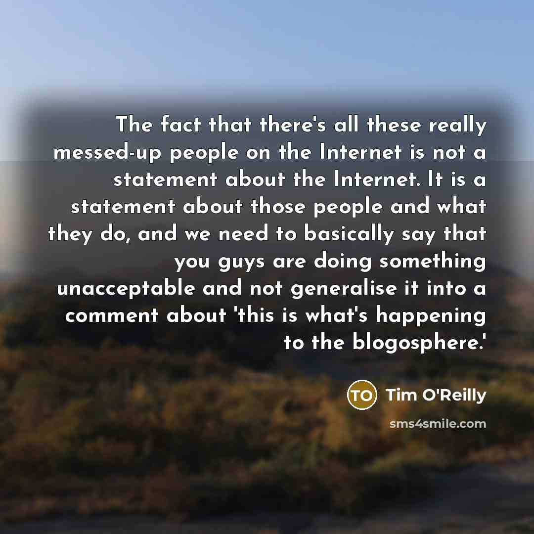 “The fact that there's all these really messed-up people on…” quote by Tim O'Reilly