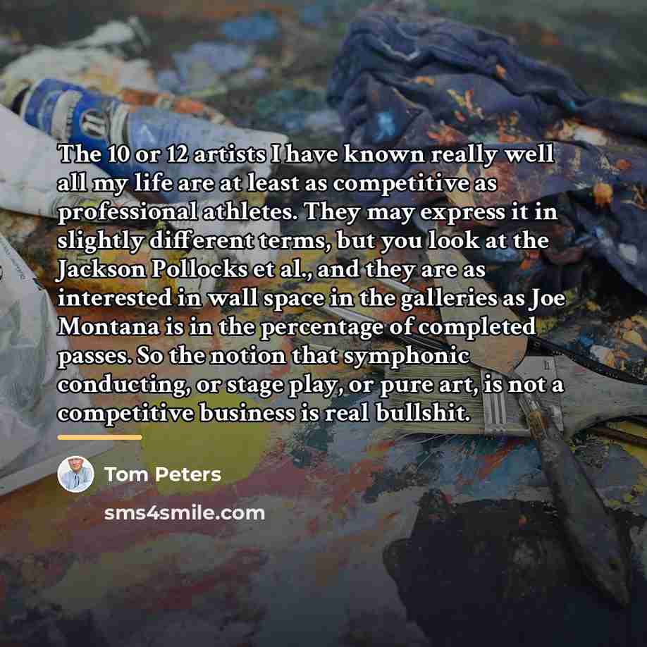 “The 10 or 12 artists I have known really well…” quote by Tom Peters