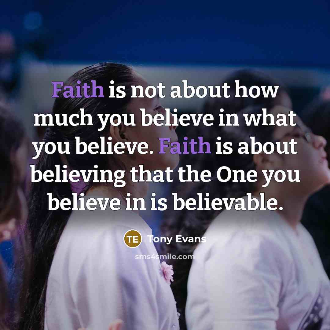“Faith is not about how much you believe in what…” quote by Tony Evans