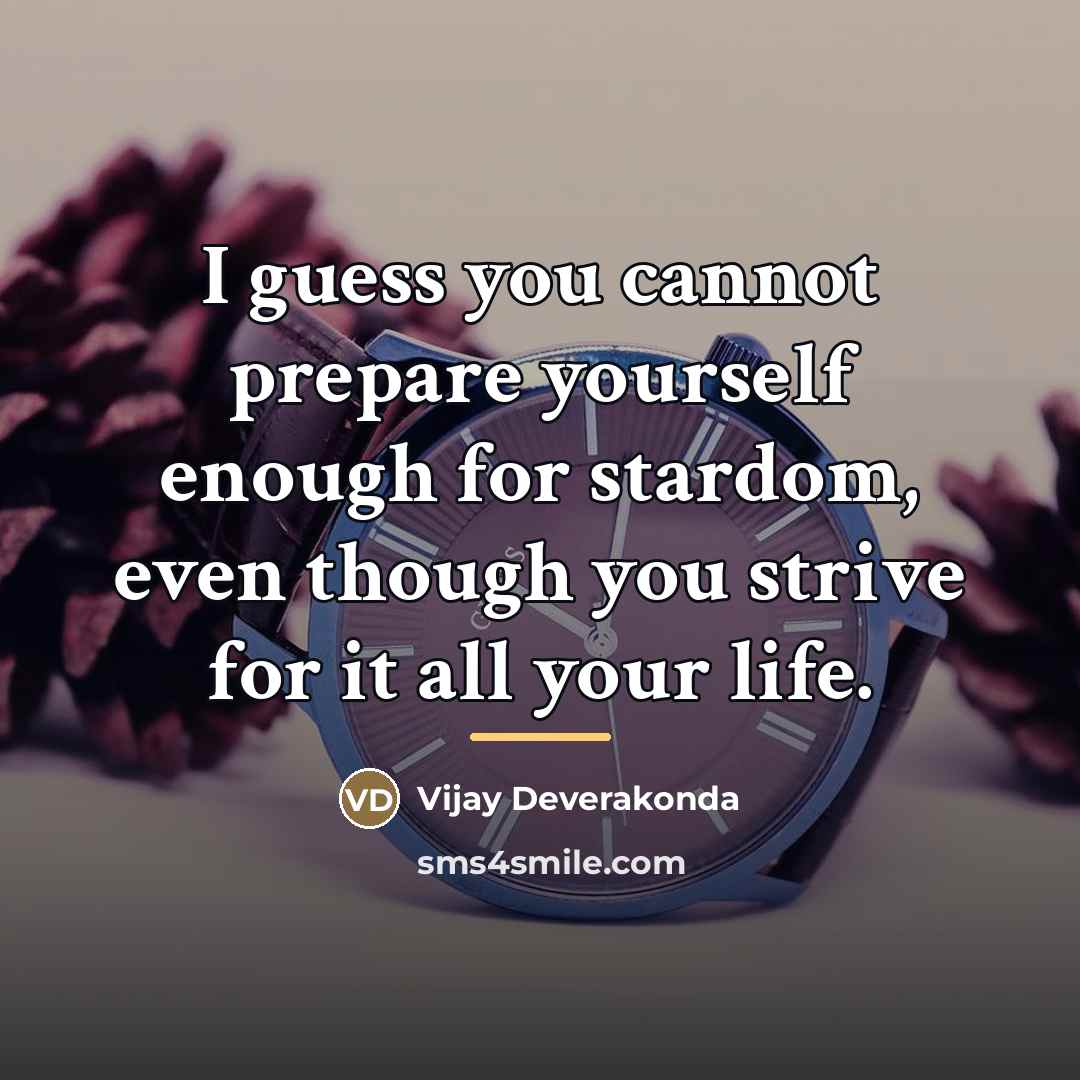 “I guess you cannot prepare yourself enough for stardom, even…” quote by Vijay Deverakonda