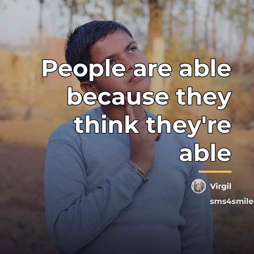 “People are able because they think they're able…” quote by Virgil