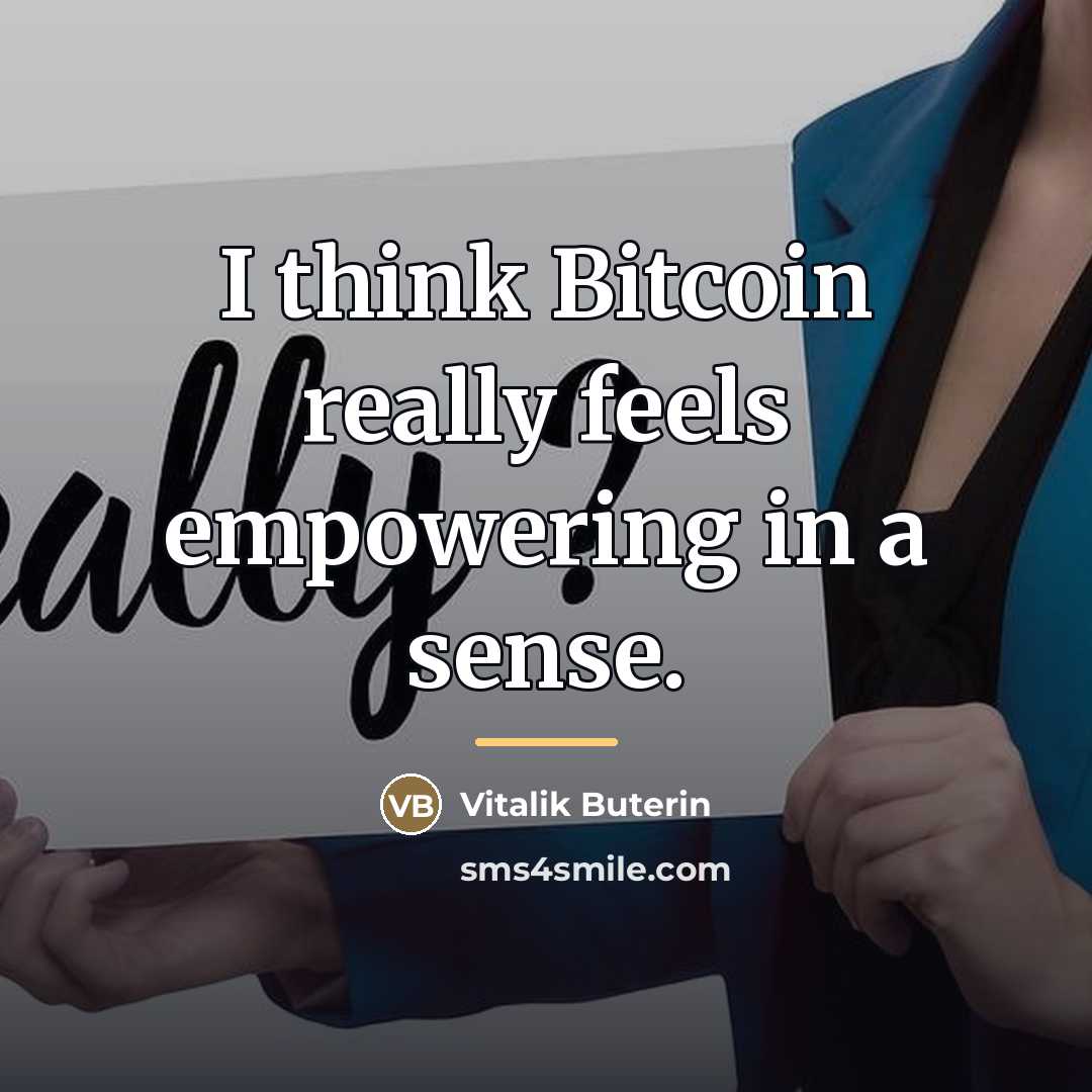 “I think Bitcoin really feels empowering in a sense.…” quote by Vitalik Buterin