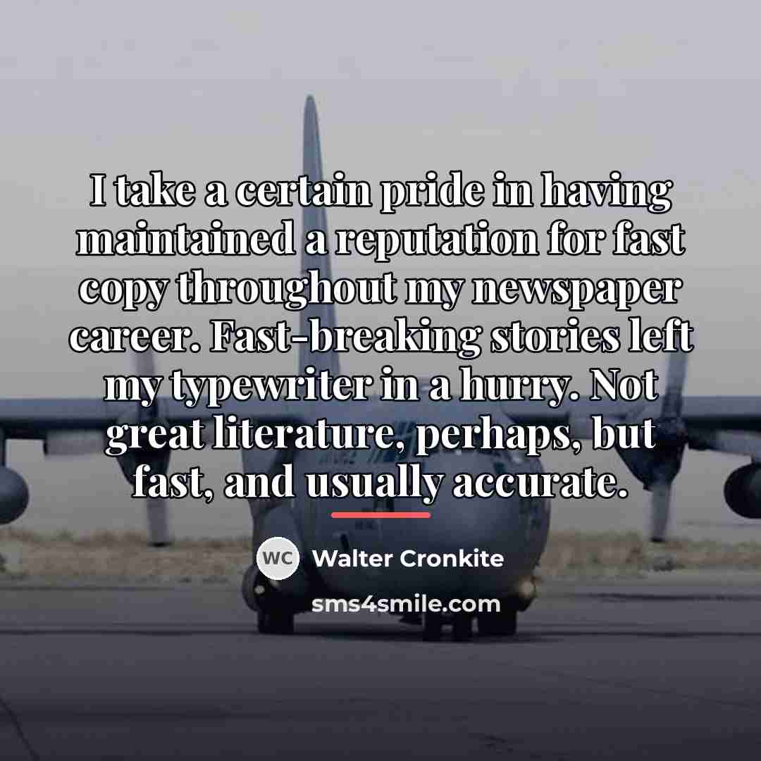 “I take a certain pride in having maintained a reputation…” quote by Walter Cronkite