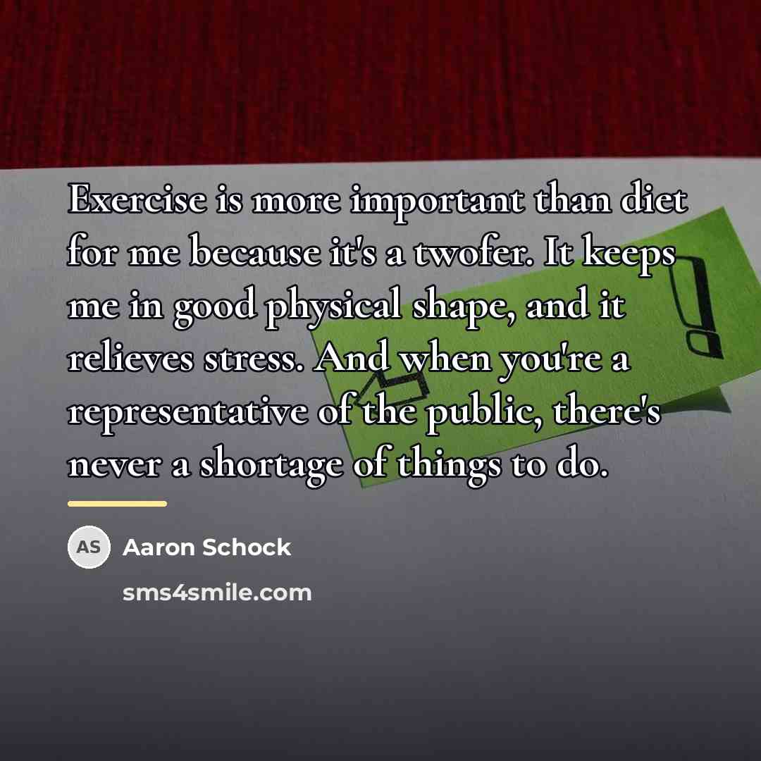 “Exercise is more important than diet for me because it's…” quote by Aaron Schock