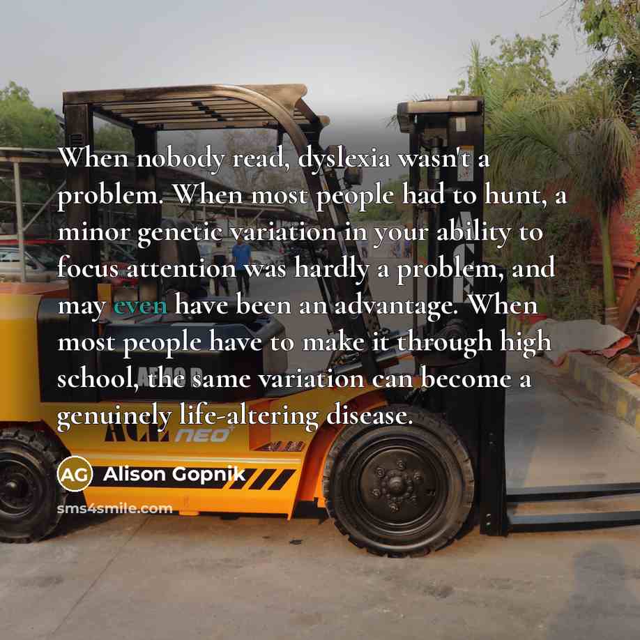 “When nobody read, dyslexia wasn't a problem. When most people…” quote by Alison Gopnik