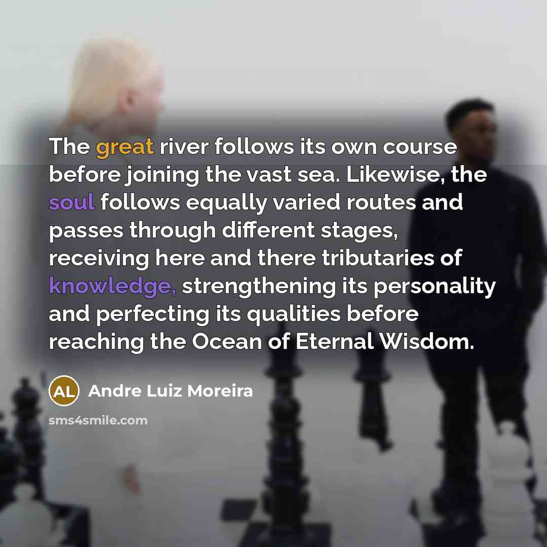 “The great river follows its own course before joining the…” quote by Andre Luiz Moreira