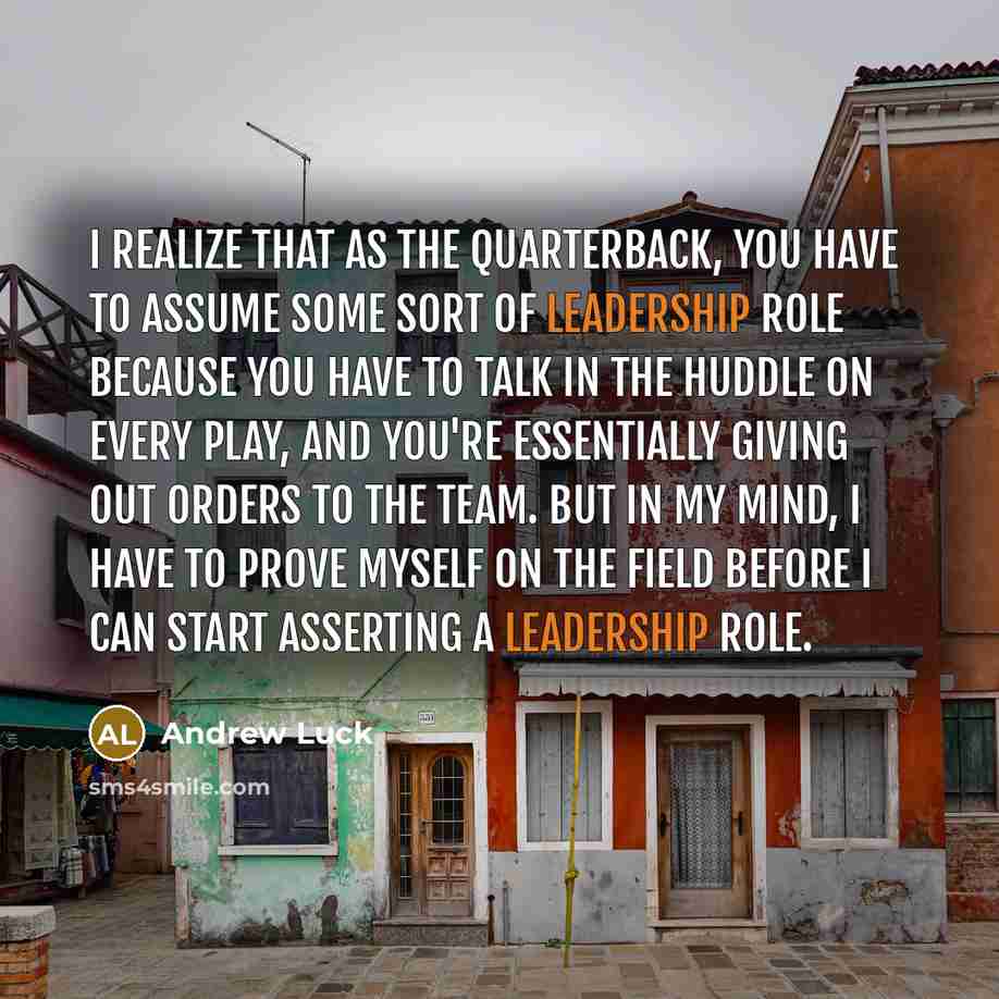 “I realize that as the quarterback, you have to assume…” quote by Andrew Luck
