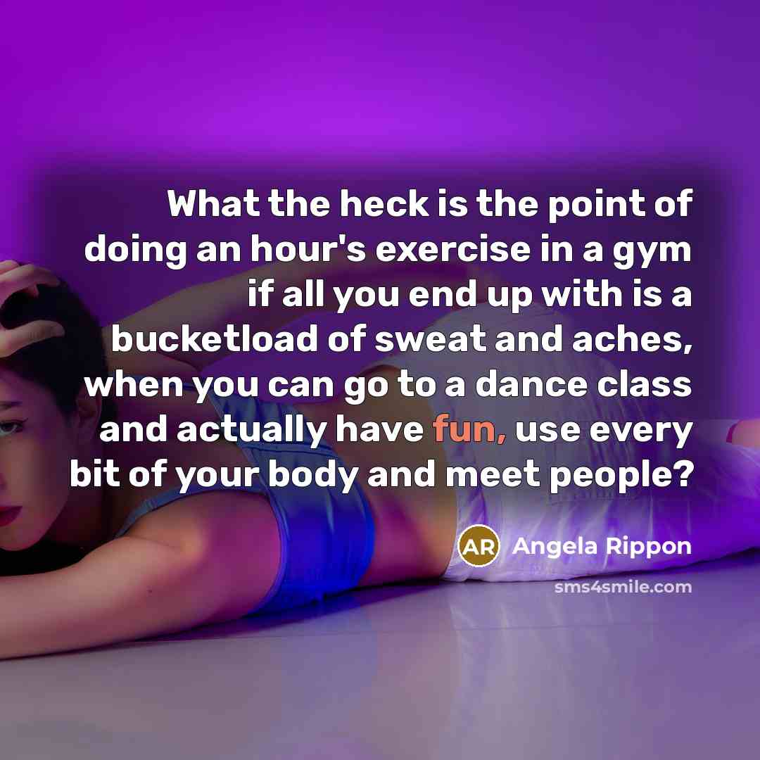 “What the heck is the point of doing an hour's…” quote by Angela Rippon