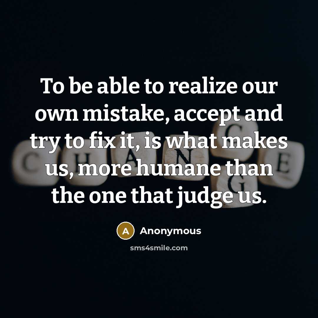 “To be able to realize our own mistake, accept and…” quote by Anonymous