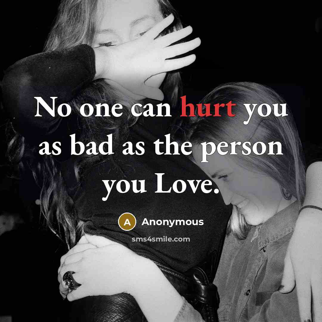 “No one can hurt you as bad as the person…” quote by Anonymous