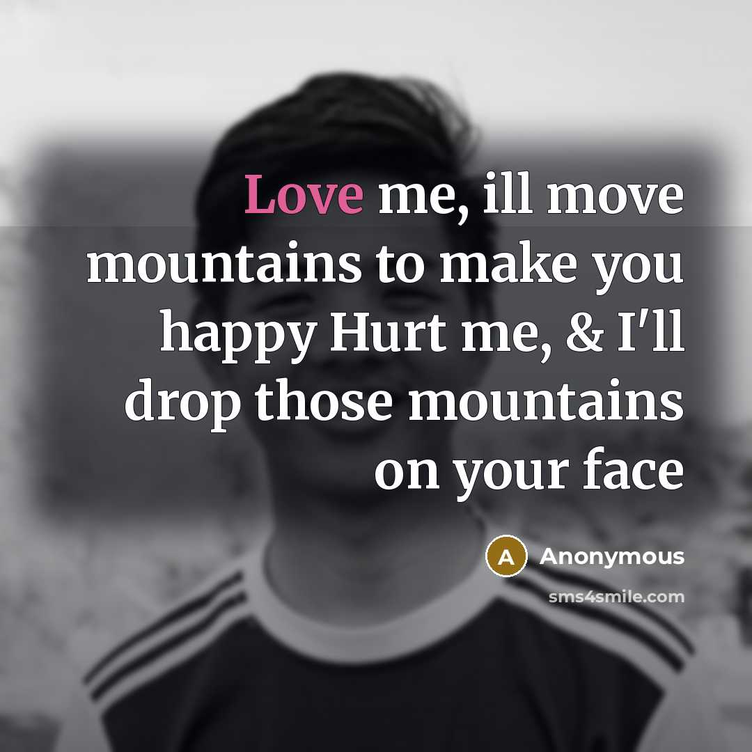 “Love me, ill move mountains to make you happy Hurt…” quote by Anonymous