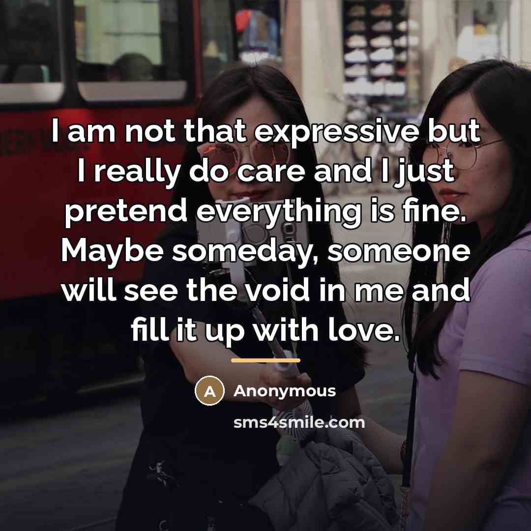 “I am not that expressive but I really do care…” quote by Anonymous