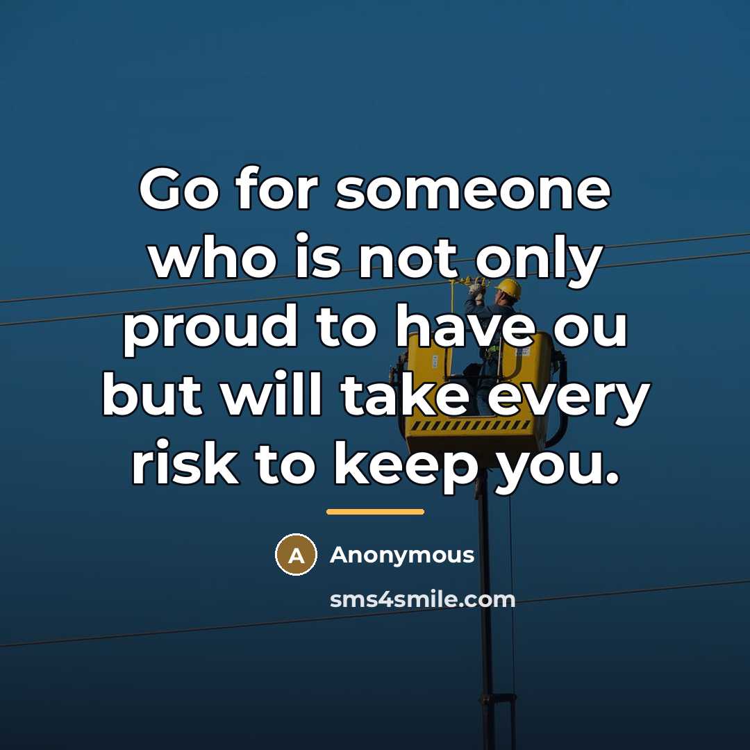 “Go for someone who is not only proud to have…” quote by Anonymous