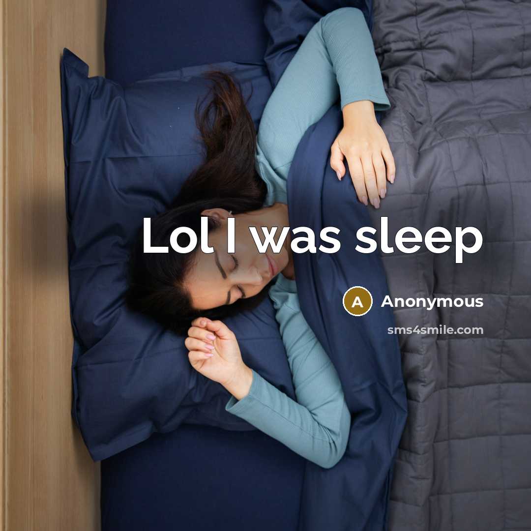 “Lol I was sleep” quote by Anonymous