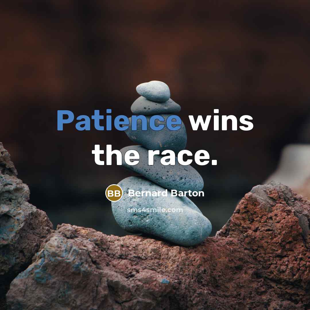“Patience wins the race.…” quote by Bernard Barton