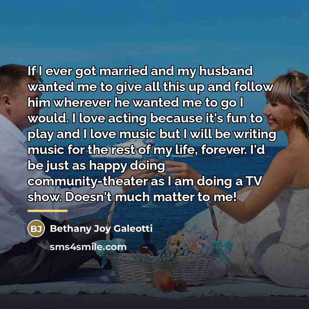 “If I ever got married and my husband wanted me…” quote by Bethany Joy Galeotti