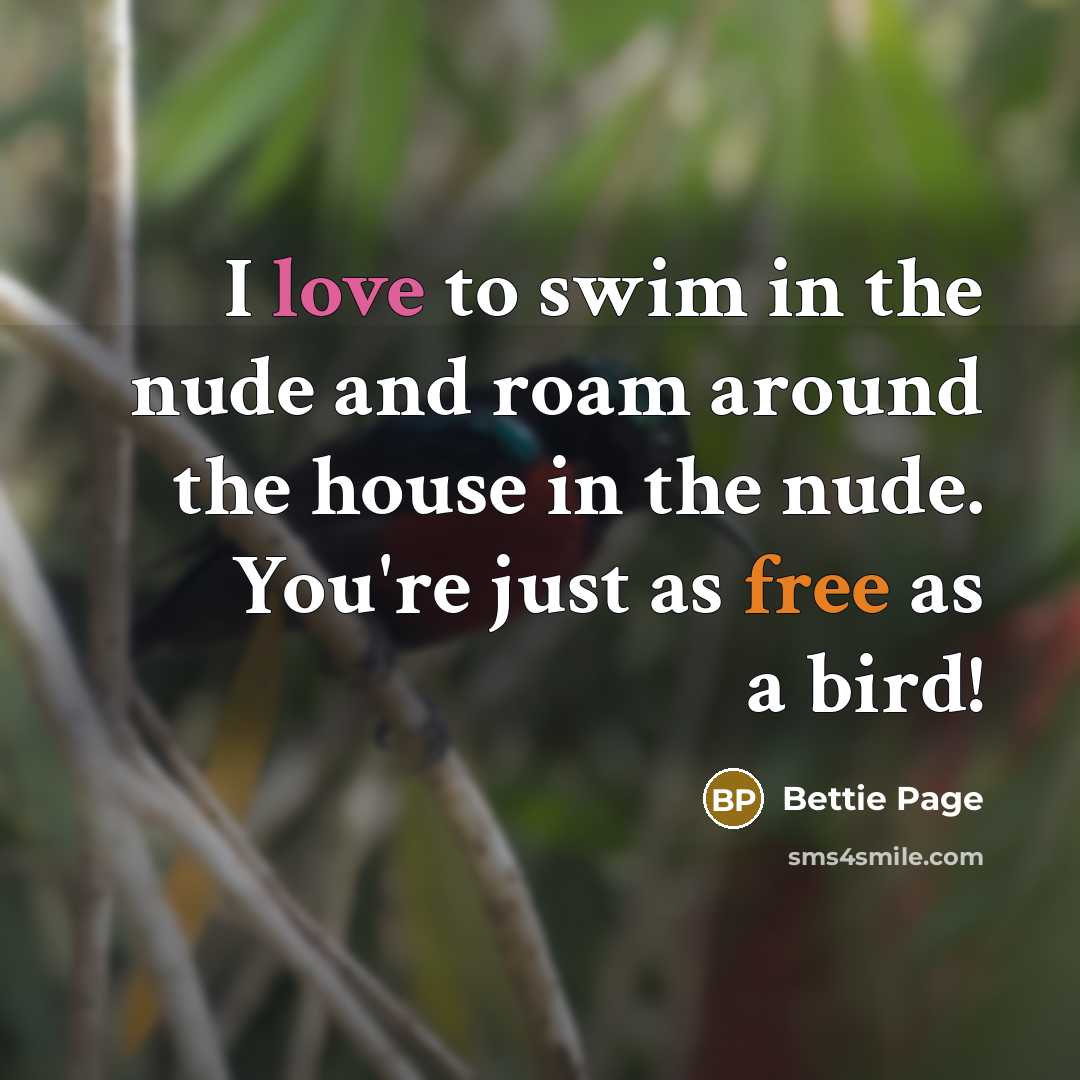 “I love to swim in the nude and roam around…” quote by Bettie Page