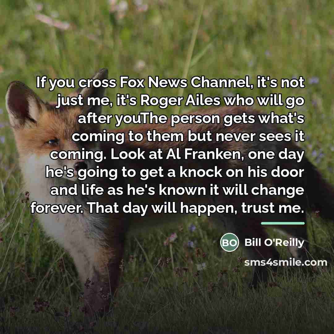 “If you cross Fox News Channel, it's not just me,…” quote by Bill O'Reilly