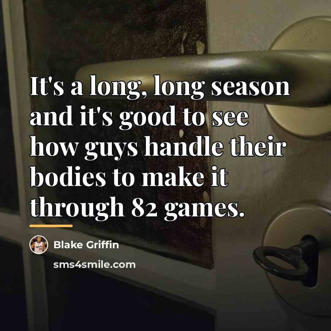“It's a long, long season and it's good to see…” quote by Blake Griffin