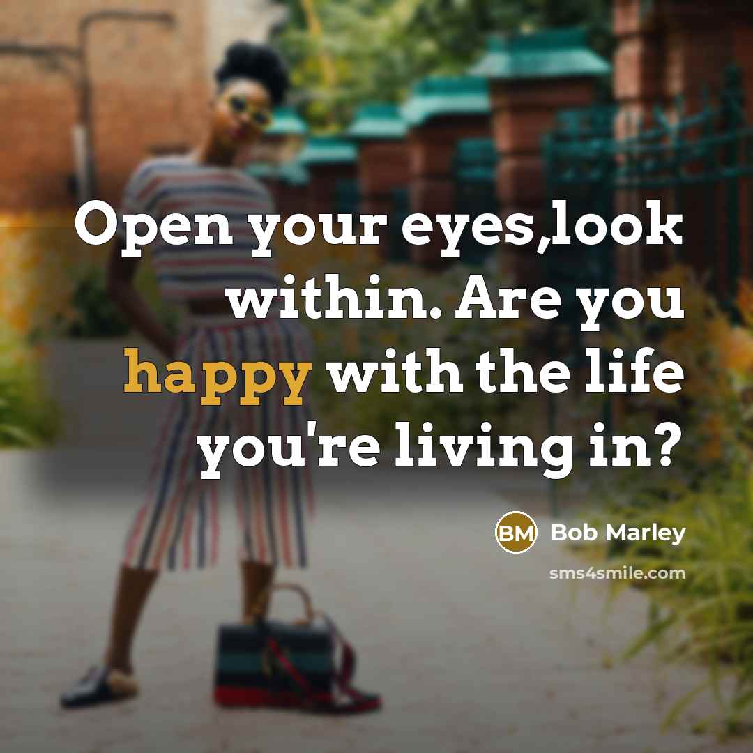 “Open your eyes,look within. Are you happy with the life…” quote by Bob Marley