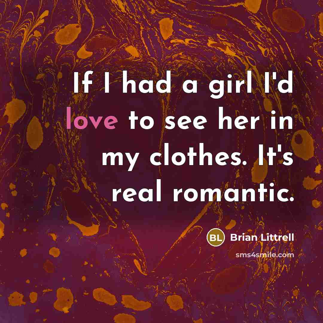 “If I had a girl I'd love to see her…” quote by Brian Littrell