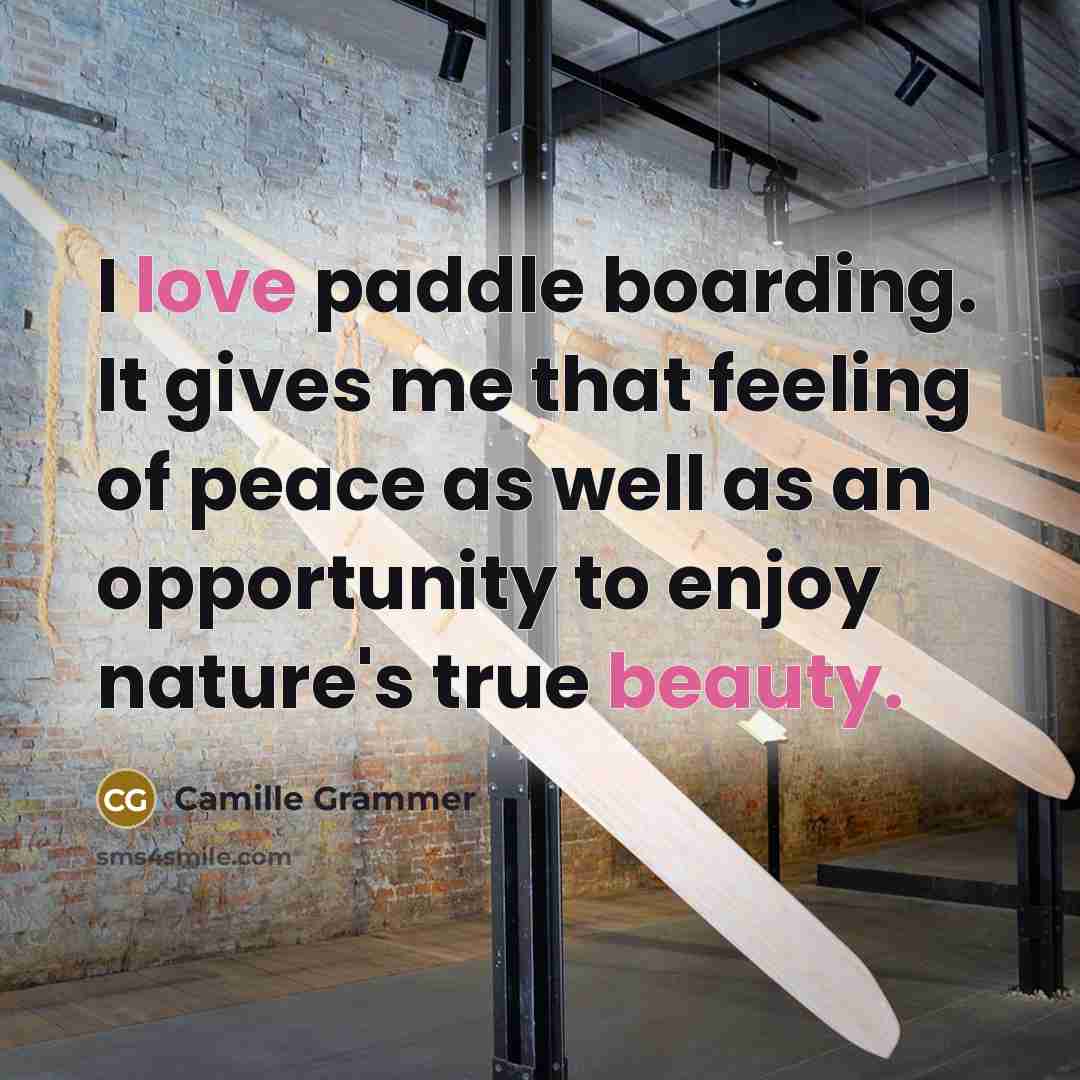 “I love paddle boarding. It gives me that feeling of…” quote by Camille Grammer