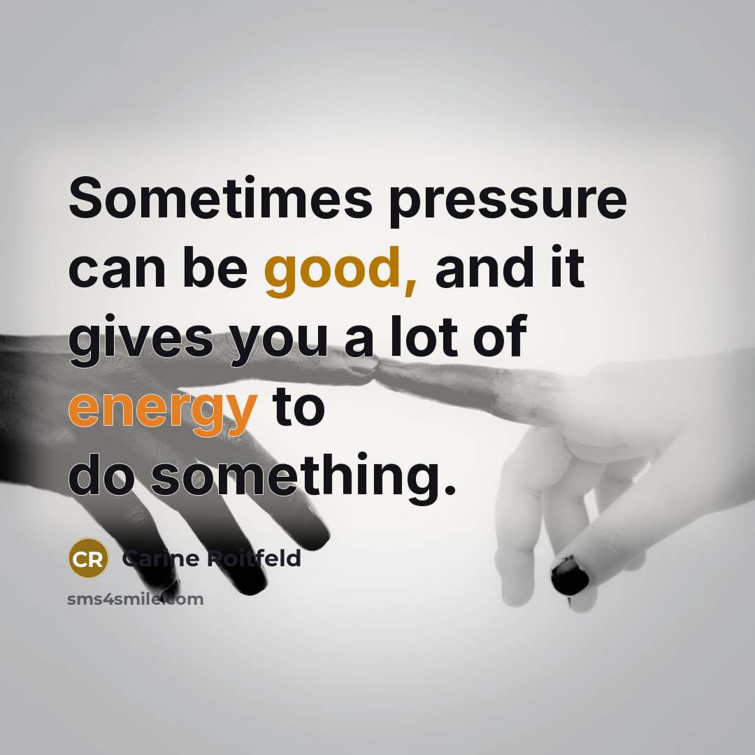 “Sometimes pressure can be good, and it gives you a…” quote by Carine Roitfeld