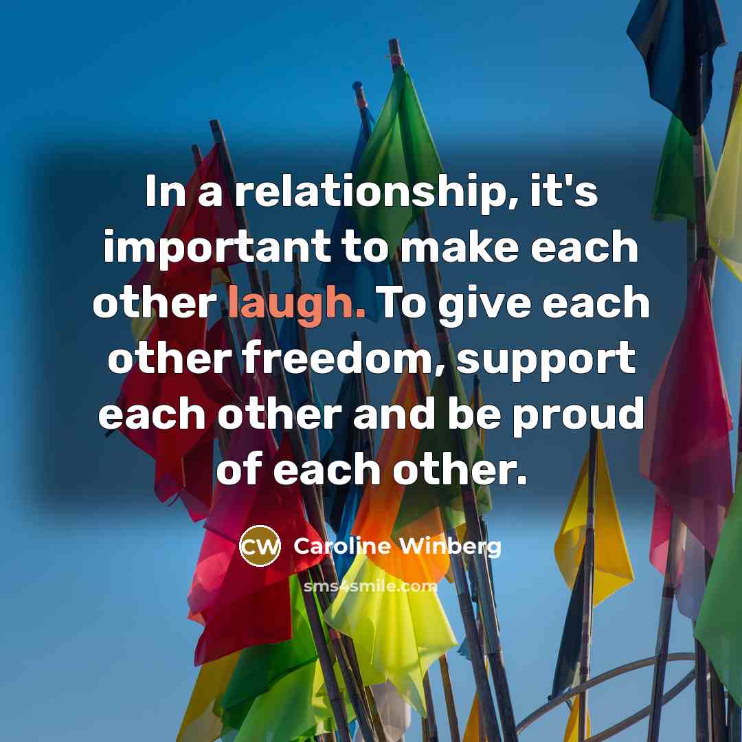 “In a relationship, it's important to make each other laugh.…” quote by Caroline Winberg