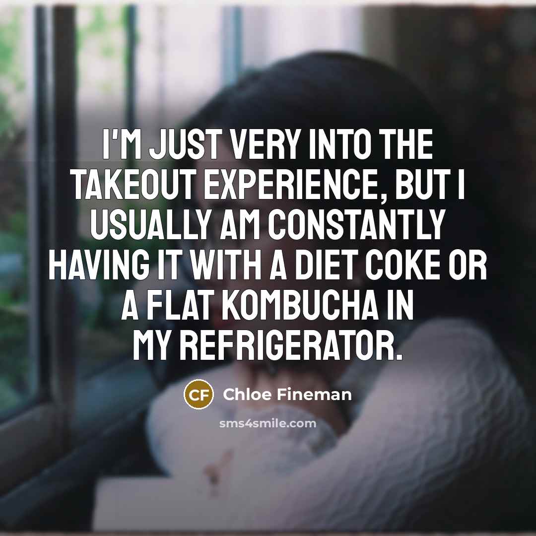 “I'm just very into the takeout experience, but I usually…” quote by Chloe Fineman