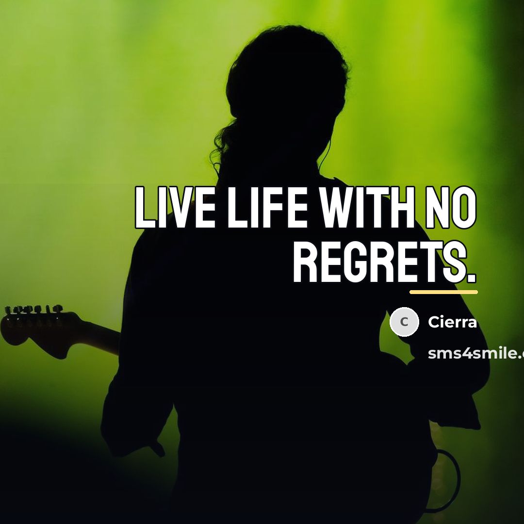 “Live life with no regrets.…” quote by Cierra